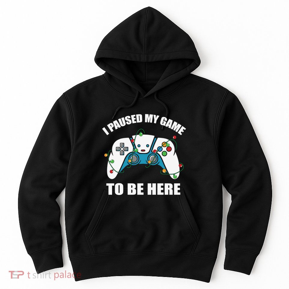 Christmas Gamer I Paused My Game To Be Here Hoodie