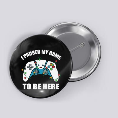 Christmas Gamer I Paused My Game To Be Here Button
