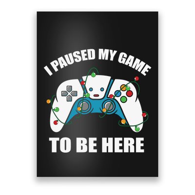 Christmas Gamer I Paused My Game To Be Here Poster