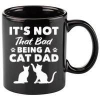 Cat Grandpa Its Not That Bad Being A Cat Dad Cat Daddy Gift 11oz C Handle Ceramic Mug
