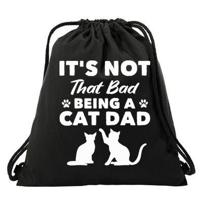 Cat Grandpa Its Not That Bad Being A Cat Dad Cat Daddy Gift Drawstring Bag