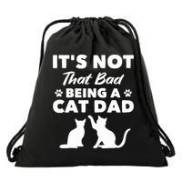 Cat Grandpa Its Not That Bad Being A Cat Dad Cat Daddy Gift Drawstring Bag