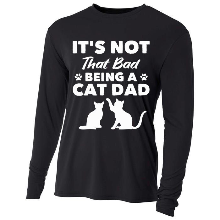 Cat Grandpa Its Not That Bad Being A Cat Dad Cat Daddy Gift Cooling Performance Long Sleeve Crew