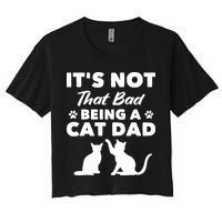 Cat Grandpa Its Not That Bad Being A Cat Dad Cat Daddy Gift Crop Top