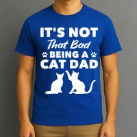 Cat Grandpa Its Not That Bad Being A Cat Dad Cat Daddy Gift T-Shirt