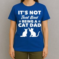 Cat Grandpa Its Not That Bad Being A Cat Dad Cat Daddy Gift T-Shirt