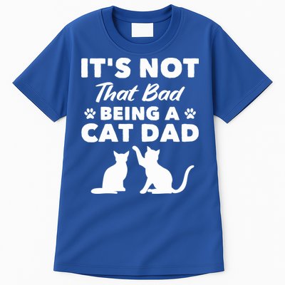Cat Grandpa Its Not That Bad Being A Cat Dad Cat Daddy Gift Tall T-Shirt
