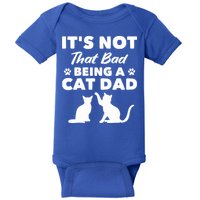 Cat Grandpa Its Not That Bad Being A Cat Dad Cat Daddy Gift Baby Bodysuit