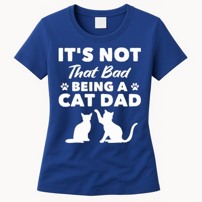 Cat Grandpa Its Not That Bad Being A Cat Dad Cat Daddy Gift Womens T-Shirt