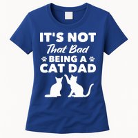 Cat Grandpa Its Not That Bad Being A Cat Dad Cat Daddy Gift Womens T-Shirt