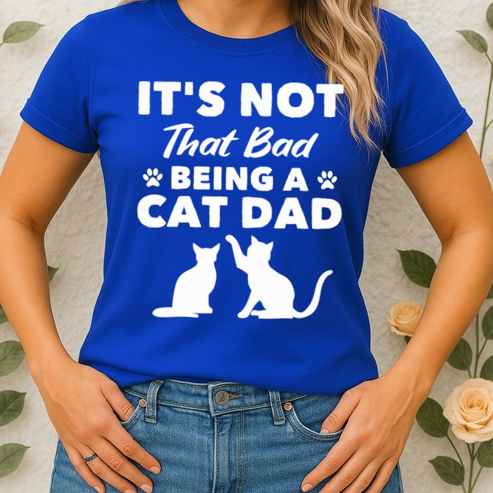 Cat Grandpa Its Not That Bad Being A Cat Dad Cat Daddy Gift Womens T-Shirt