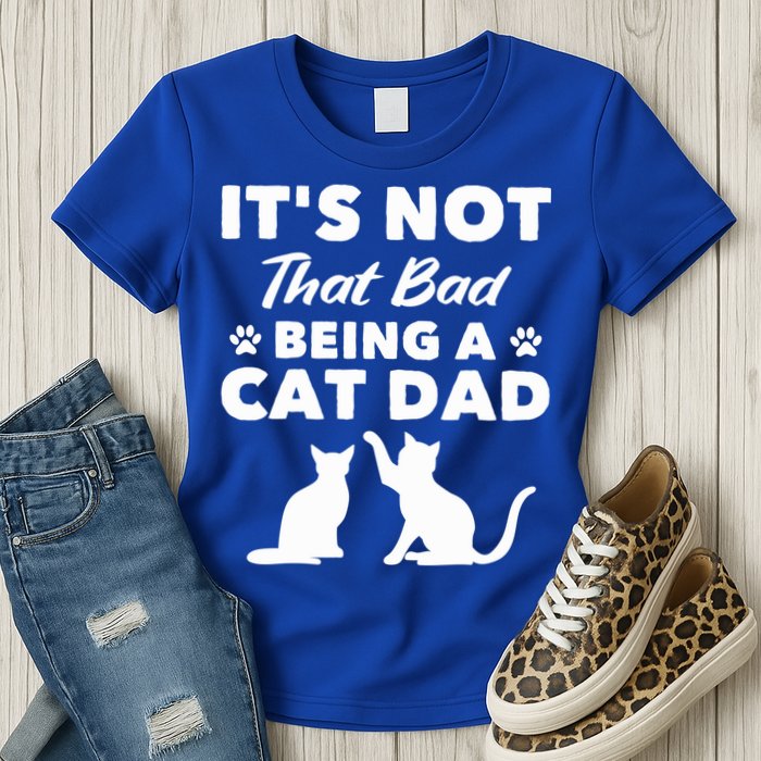 Cat Grandpa Its Not That Bad Being A Cat Dad Cat Daddy Gift Womens T-Shirt