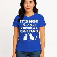 Cat Grandpa Its Not That Bad Being A Cat Dad Cat Daddy Gift Womens T-Shirt