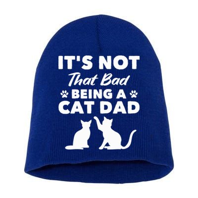Cat Grandpa Its Not That Bad Being A Cat Dad Cat Daddy Gift Short Acrylic Beanie