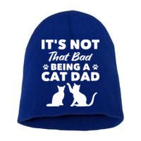 Cat Grandpa Its Not That Bad Being A Cat Dad Cat Daddy Gift Short Acrylic Beanie