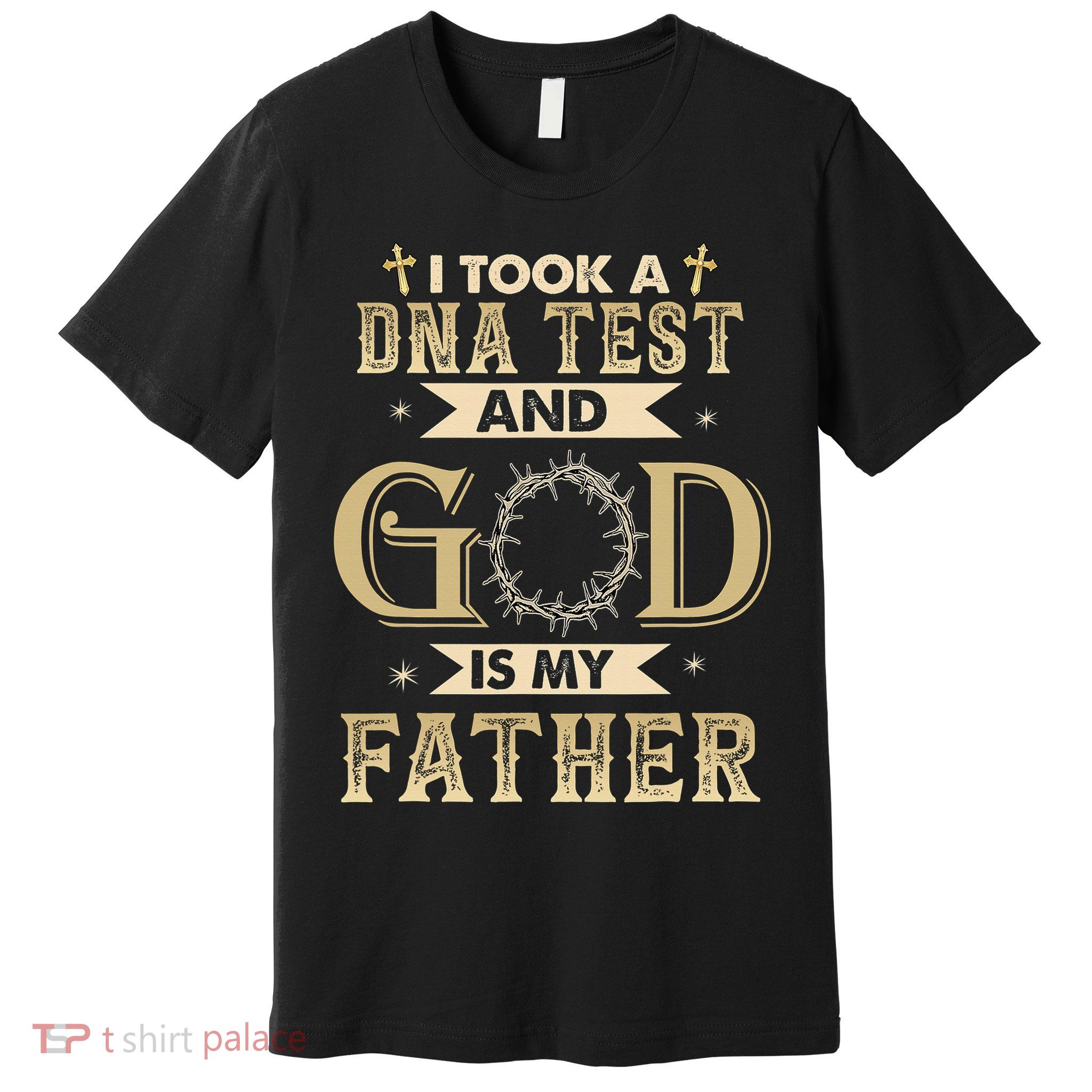Christian Gift I Took A DNA Test and God Is My Father Premium T-Shirt