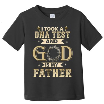 Christian Gift I Took A DNA Test and God Is My Father Toddler T-Shirt