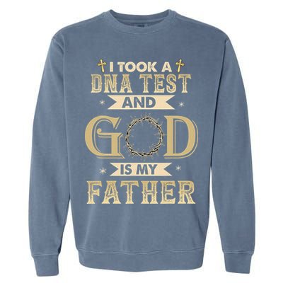 Christian Gift I Took A DNA Test and God Is My Father Garment-Dyed Sweatshirt