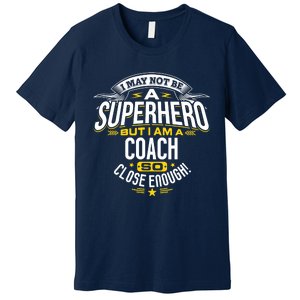 Coach Gift Idea Superhero Coach For Coaches Premium T-Shirt