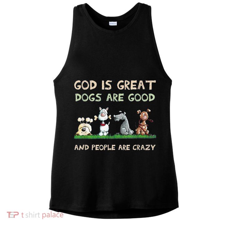 Cute God Is Great Dogs Are Good And People Are Crazy Ladies PosiCharge Tri-Blend Wicking Tank