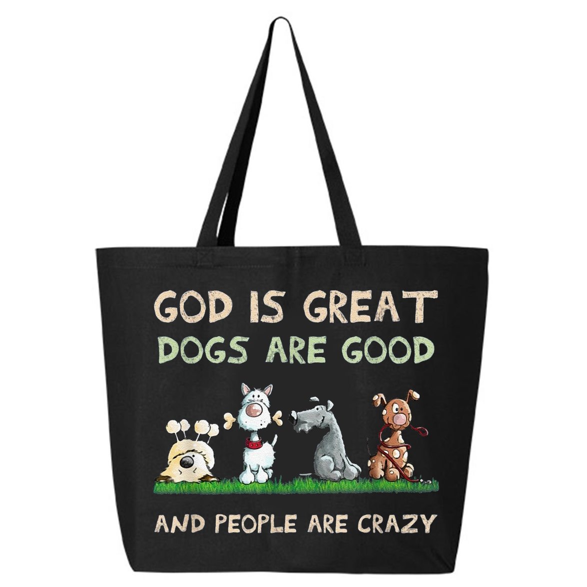 Cute God Is Great Dogs Are Good And People Are Crazy 25L Jumbo Tote