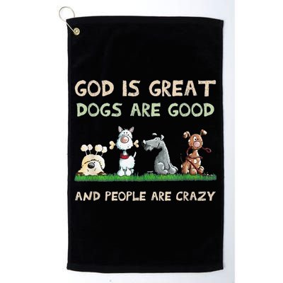 Cute God Is Great Dogs Are Good And People Are Crazy Golf Towel