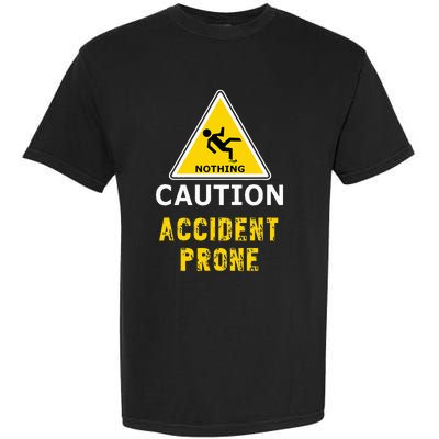 Clumsy Gift Idea Accident Prone For Him Or Her Garment-Dyed Heavyweight T-Shirt