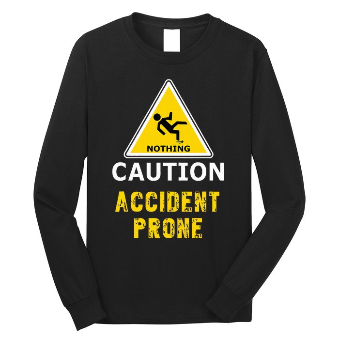 Clumsy Gift Idea Accident Prone For Him Or Her Long Sleeve Shirt