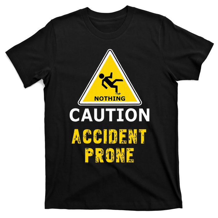 Clumsy Gift Idea Accident Prone For Him Or Her T-Shirt