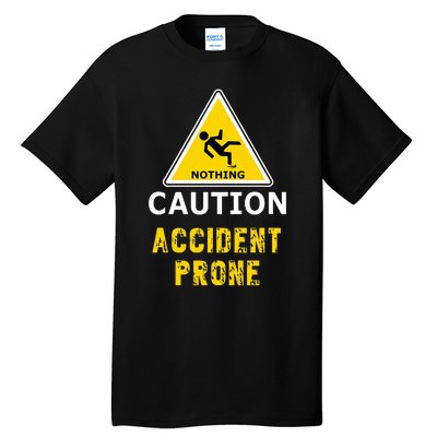 Clumsy Gift Idea Accident Prone For Him Or Her Tall T-Shirt