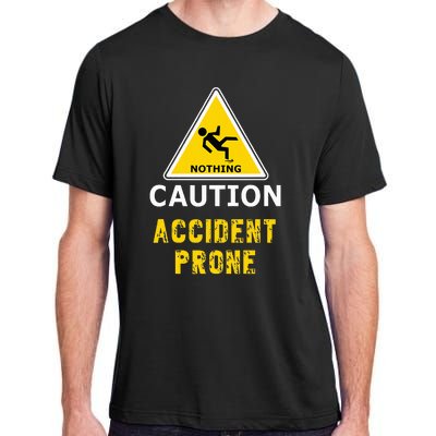 Clumsy Gift Idea Accident Prone For Him Or Her Adult ChromaSoft Performance T-Shirt