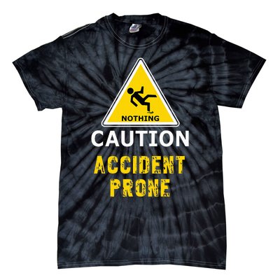 Clumsy Gift Idea Accident Prone For Him Or Her Tie-Dye T-Shirt