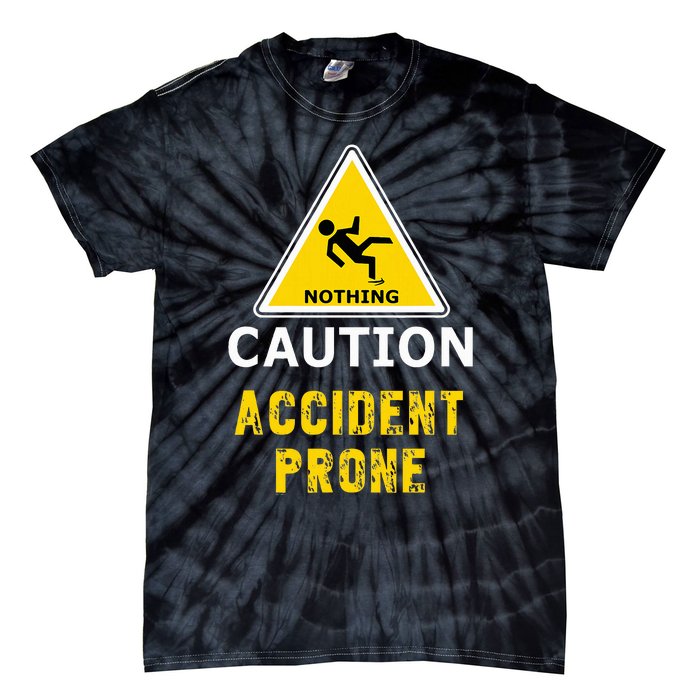 Clumsy Gift Idea Accident Prone For Him Or Her Tie-Dye T-Shirt