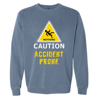 Clumsy Gift Idea Accident Prone For Him Or Her Garment-Dyed Sweatshirt