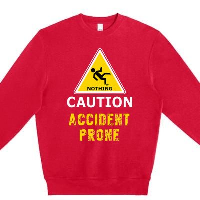 Clumsy Gift Idea Accident Prone For Him Or Her Premium Crewneck Sweatshirt