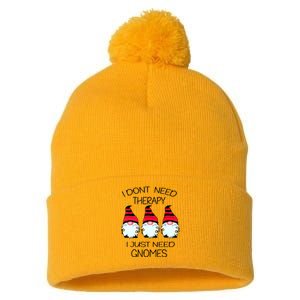 Cute Gnomes I Dont Need Therapy I Just Need Gnomes Funny Pom Pom 12in Knit Beanie