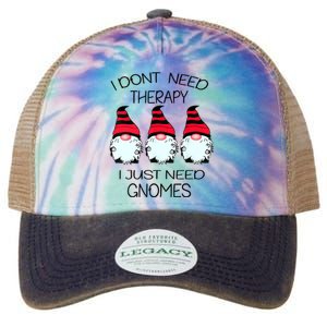 Cute Gnomes I Dont Need Therapy I Just Need Gnomes Funny Legacy Tie Dye Trucker Hat