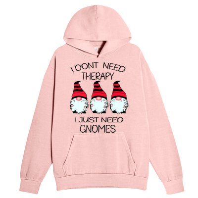 Cute Gnomes I Dont Need Therapy I Just Need Gnomes Funny Urban Pullover Hoodie