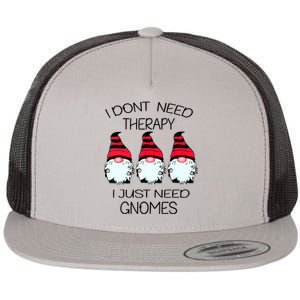 Cute Gnomes I Dont Need Therapy I Just Need Gnomes Funny Flat Bill Trucker Hat