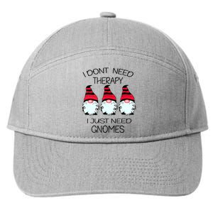 Cute Gnomes I Dont Need Therapy I Just Need Gnomes Funny 7-Panel Snapback Hat