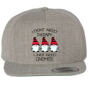 Cute Gnomes I Dont Need Therapy I Just Need Gnomes Funny Wool Snapback Cap