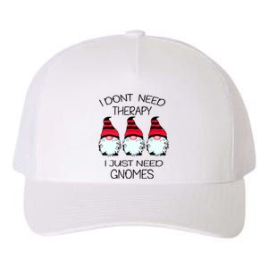 Cute Gnomes I Dont Need Therapy I Just Need Gnomes Funny Yupoong Adult 5-Panel Trucker Hat