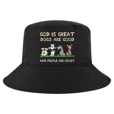 Cute God Is Great Dogs Are Good And People Are Crazy Cool Comfort Performance Bucket Hat