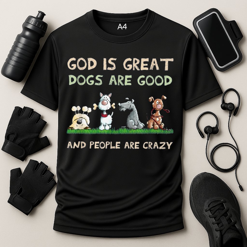 Cute God Is Great Dogs Are Good And People Are Crazy Cooling Performance Crew T-Shirt