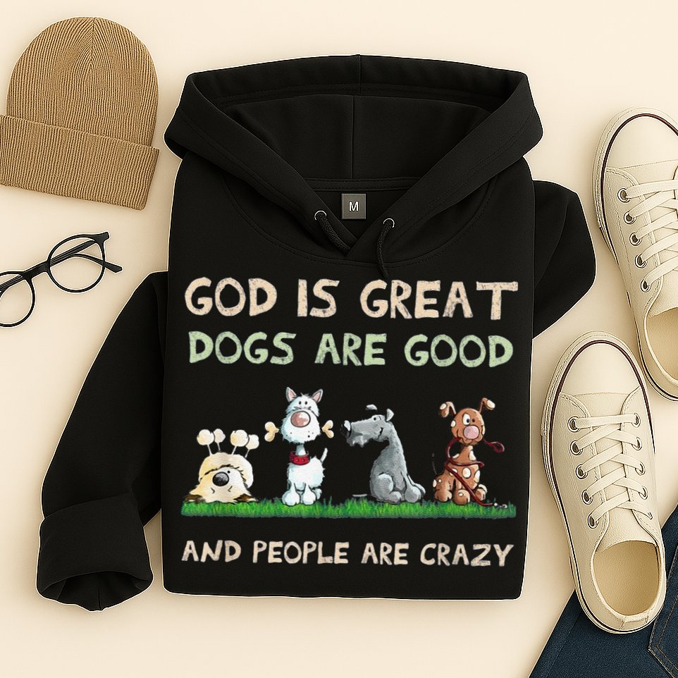 Cute God Is Great Dogs Are Good And People Are Crazy Hoodie
