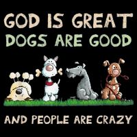 Cute God Is Great Dogs Are Good And People Are Crazy Button