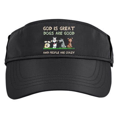 Cute God Is Great Dogs Are Good And People Are Crazy Adult Drive Performance Visor
