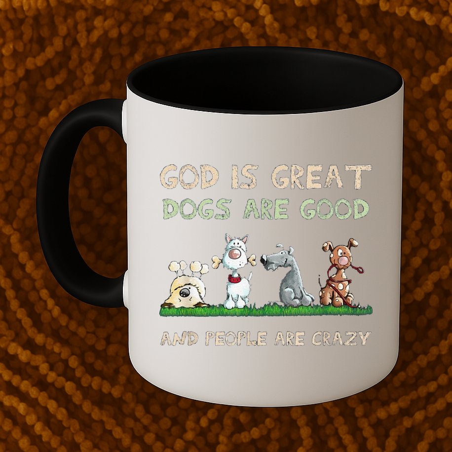 Cute God Is Great Dogs Are Good And People Are Crazy Mug