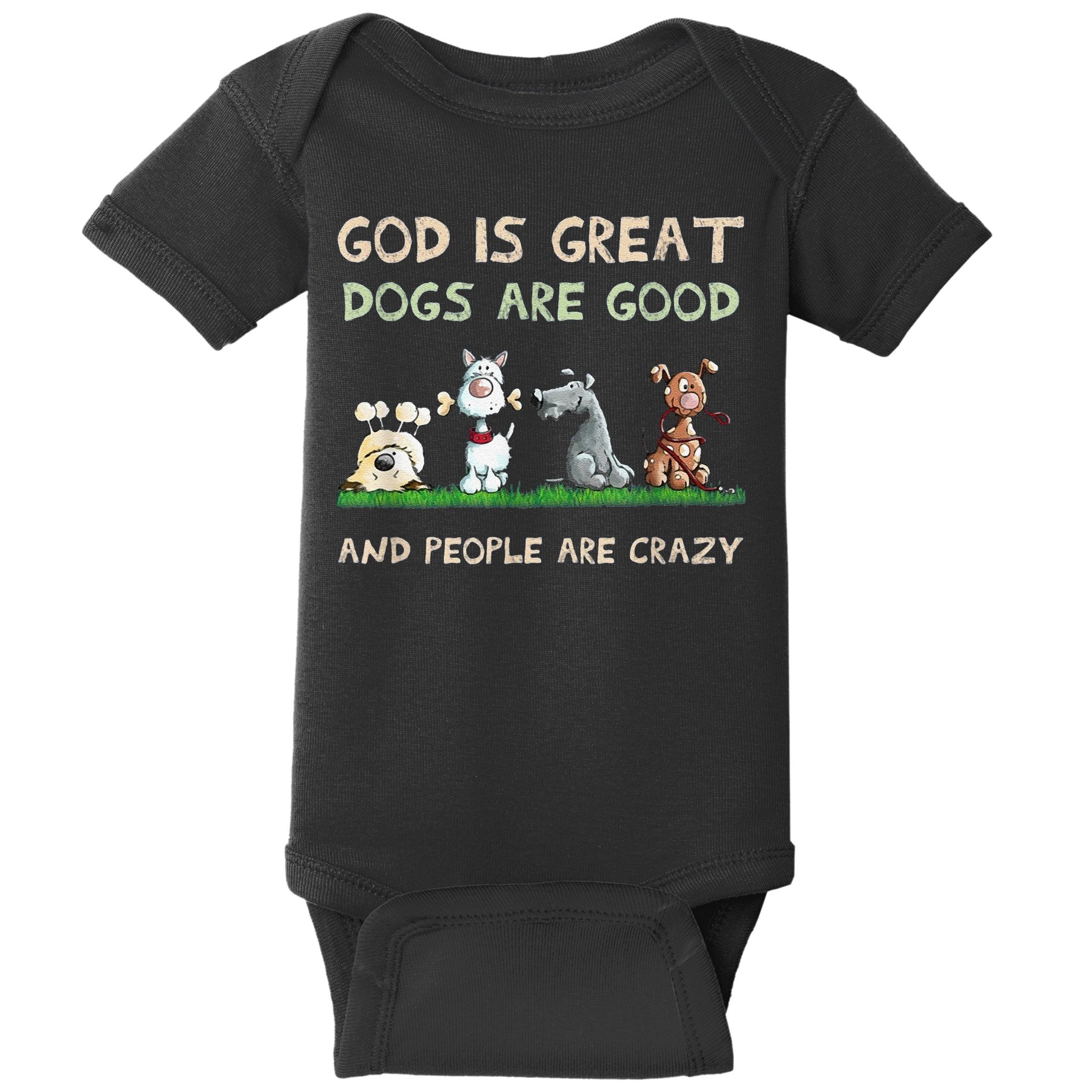 Cute God Is Great Dogs Are Good And People Are Crazy Baby Bodysuit