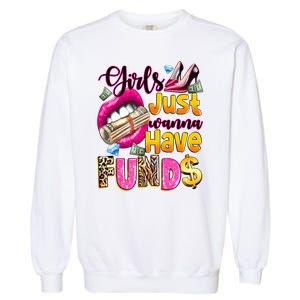 Cool Girl Just Wanna Have Funds Garment-Dyed Sweatshirt